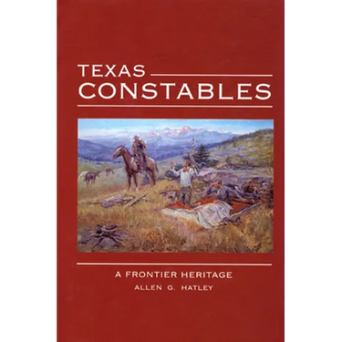 Texas Constables: A Frontier Heritage