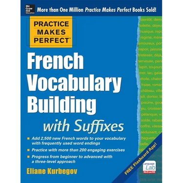Practice Makes Perfect French Vocabulary Building with Suffixes and Prefixes: (Beginner to Intermediate Level) 200 Exercises + Flashcard App
