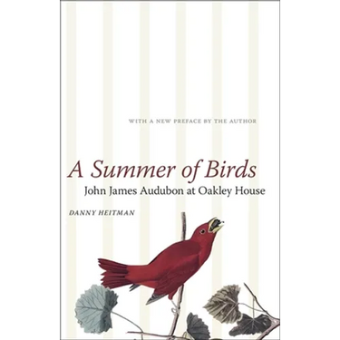 A Summer of Birds: John James Audubon at Oakley House