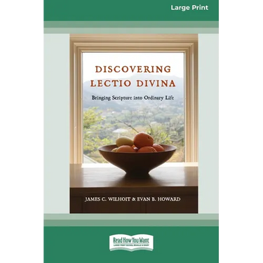 Discovering Lectio Divina: Bringing Scripture into Ordinary Life (16pt Large Print Edition)