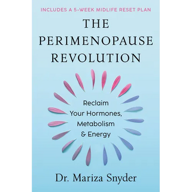 The Perimenopause Revolution: Reclaim Your Hormones, Metabolism & Energy