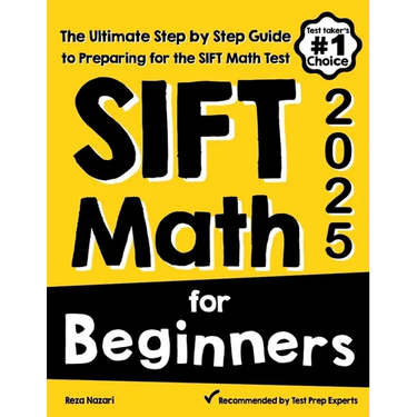 SIFT Math for Beginners: The Ultimate Step by Step Guide to Preparing for the SIFT Math Test