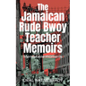 The Jamaican Rude Bwoy Teacher Memoirs: Memorable moments