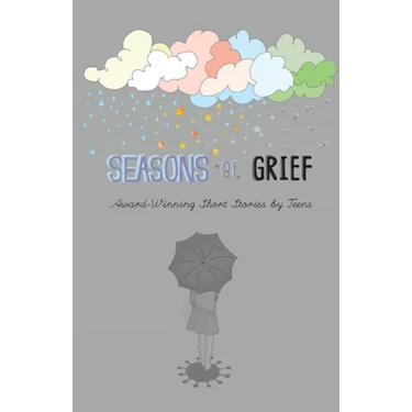 Seasons of Grief: Award-Winning Short Stories by Teens