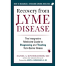 Recovery from Lyme Disease: The Integrative Medicine Guide to Diagnosing and Treating Tick-Borne Illness