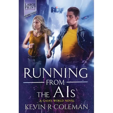 Running From The AIs (Large Print): A Gaia's World Novel