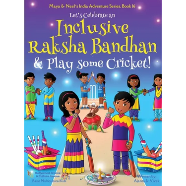 Let's Celebrate an Inclusive Raksha Bandhan & Play some Cricket! (Maya & Neel's India Adventure Series Book 16)