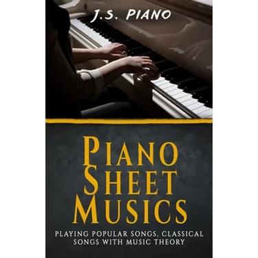 Piano Sheet Music: Playing Popular Songs, Classical Songs with Music Theory