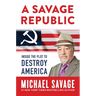 A Savage Republic: Inside the Plot to Destroy America