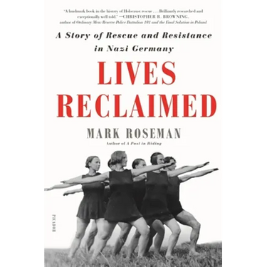 Lives Reclaimed: A Story of Rescue and Resistance in Nazi Germany
