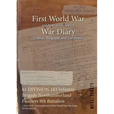 61 DIVISION 183 Infantry Brigade Northumberland Fusiliers 9th Battalion: 1 June 1918 - 3 November 1919 (First World War, War Diary, WO95/3062/1)