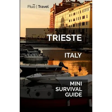 Trieste Mini Survival Guide