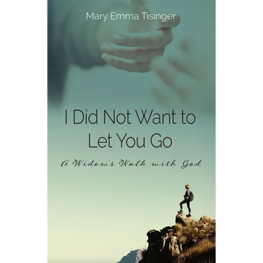 I Did Not Want to Let You Go: A Widow's Walk with God