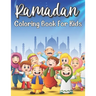 Ramadan Coloring Book For Kids: Islamic Coloring Book Kids Age 3-8 Special Gift For Your Children Preschool And Toddlers To Celebrate The Holy Month.