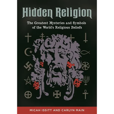Hidden Religion: The Greatest Mysteries and Symbols of the World's Religious Beliefs