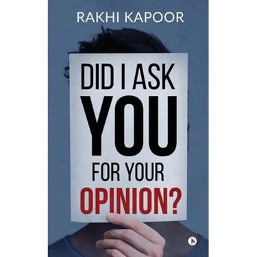 Did I ask you for your opinion?