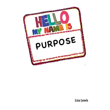 My Name Is Purpose
