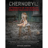 Chernobyl: Aftermath of the World's Greatest Nuclear Disaster: An Introspective View of the Isolation and Abandonment at Chernoby