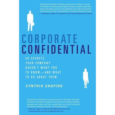Corporate Confidential: 50 Secrets Your Company Doesn't Want You to Know--And What to Do about Them