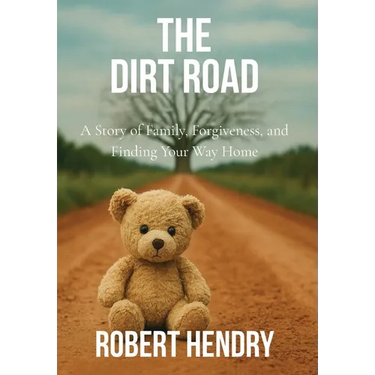 The Dirt Road: A Story of Family, Forgiveness, and Finding Your Way Home