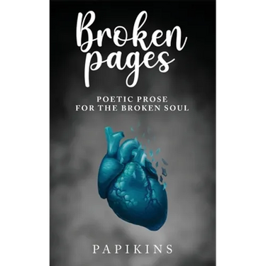 Broken Pages: Poetic Prose for the Broken Soul