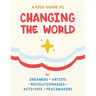 A Kids Guide to Changing the World