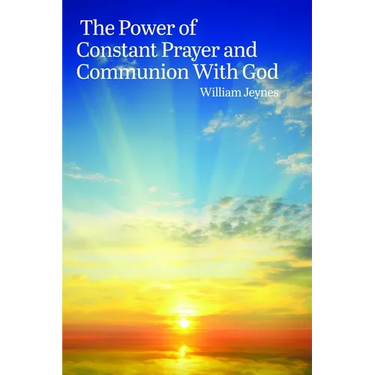 The Power of Constant Prayer and Communion with God