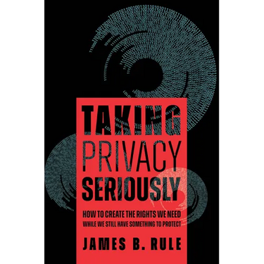 Taking Privacy Seriously: How to Create the Rights We Need While We Still Have Something to Protect