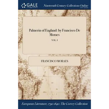 Palmerin of England: by Francisco De Moraes; VOL. I