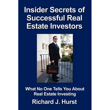 Insider Secrets of Successful Real Estate Investors: What No One Tells You About Real Estate Investing