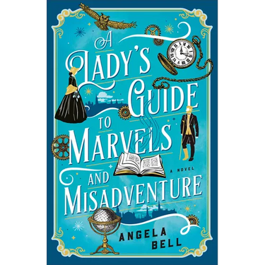 A Lady's Guide to Marvels and Misadventure