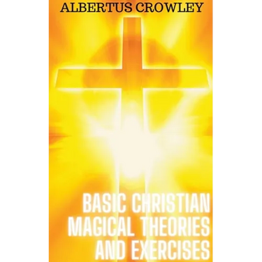 Basic Christian Magical Theories and Exercises