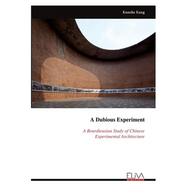 A Dubious Experiment A Bourdieusian Study of Chinese Experimental Architecture