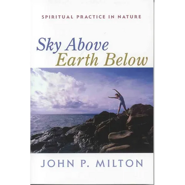 Sky Above, Earth Below: Spiritual Practice in Nature