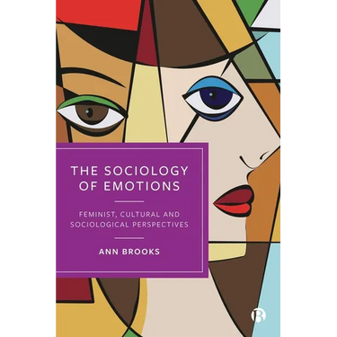 The Sociology of Emotions: Feminist, Cultural and Sociological Perspectives