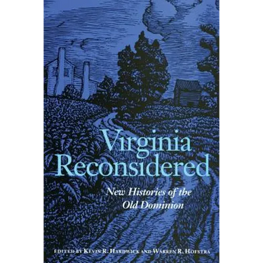 Virginia Reconsidered: New Histories of the Old Dominion