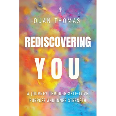 Rediscovering You: A Journey Through Self-Love, Purpose and Inner Strength