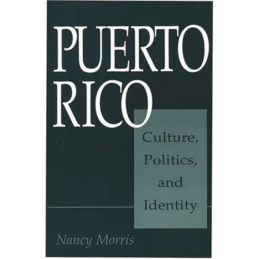 Puerto Rico: Culture, Politics, and Identity