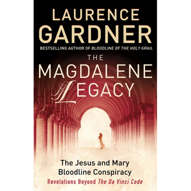 The Magdalene Legacy: The Jesus and Mary Bloodline Conspiracy - Revelations Beyond The Da Vinci Code