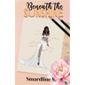 Beneath the Sunshine: A not so grumpy billionaire romance