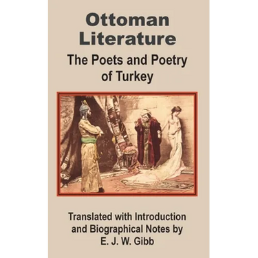 Ottoman Literature: The poets and Poetry of Turkey