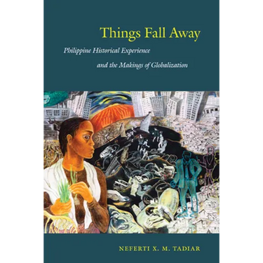 Things Fall Away: Philippine Historical Experience and the Makings of Globalization