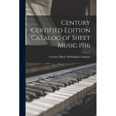 Century Certified Edition Catalog of Sheet Music 1916