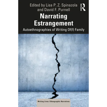 Narrating Estrangement: Autoethnographies of Writing Of(f) Family
