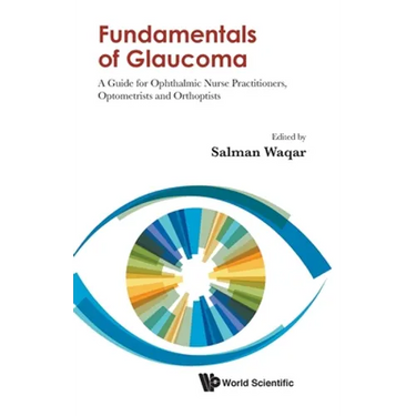 Fundamentals of Glaucoma: A Guide for Ophthalmic Nurse Practitioners, Optometrists and Orthoptists