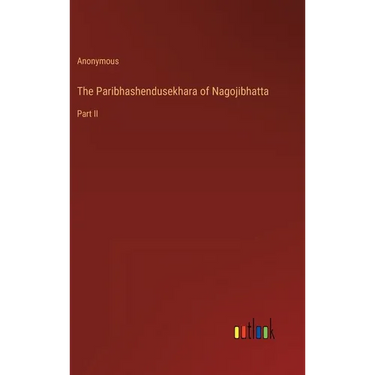 The Paribhashendusekhara of Nagojibhatta: Part II