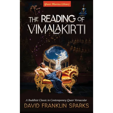 The Reading of Vimalakirti: A Buddhist Classic in Contemporary Queer Vernacular