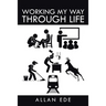 Working My Way Through Life