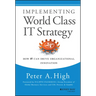 Implementing World Class It Strategy: How It Can Drive Organizational Innovation