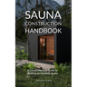 Sauna Construction Handbook: A Comprehensive Guide to Building an Outdoor Sauna